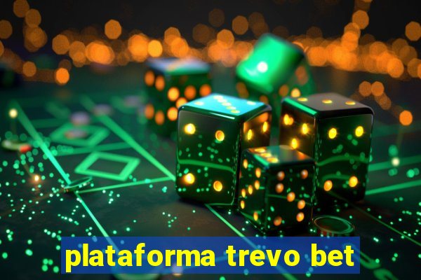 plataforma trevo bet